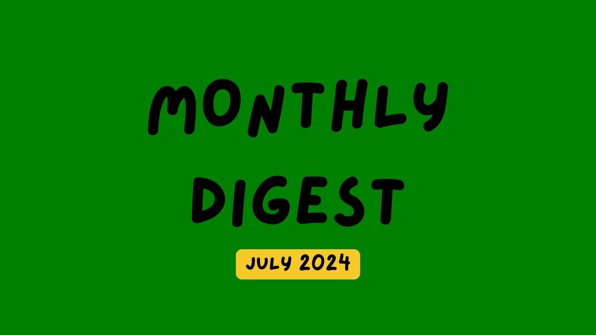 📰 Monthly digests: July 2024